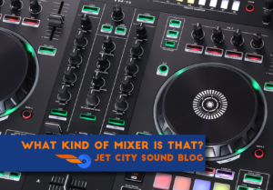 What Kind of Mixer is That? What gear do we use at Jet City Sound?